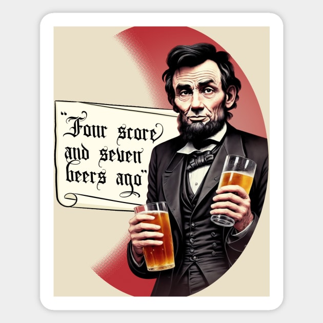 Funny Beer Drinking Abraham Lincoln Sticker by DigiDreams